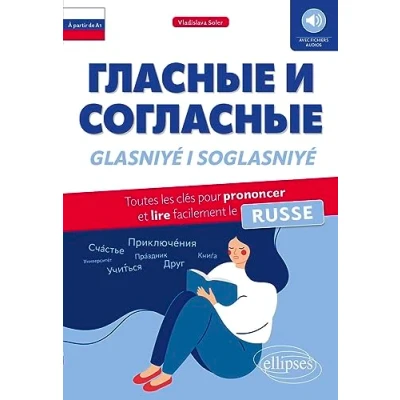 Abbildung von Glasniyé i Soglasniyé: Toutes les clés pour prononcer et lire facilement le russe