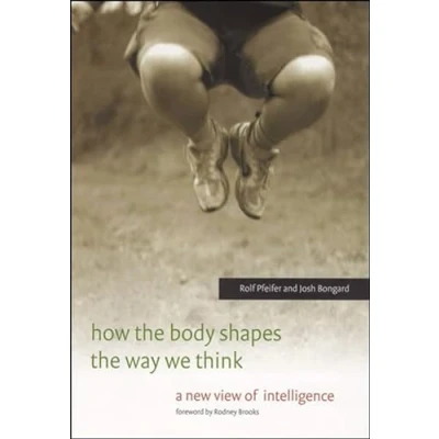 Abbildung von How the Body Shapes Way We Think: A New View of Intelligence (Bradford Book)