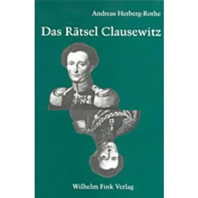 Abbildung von Das Rätsel Clausewitz: Politische Theorie des Krieges im Widerstreit