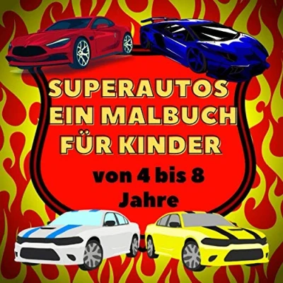 Abbildung von Superautos ein Malbuch für Kinder von 4 bis 8 Jahre: Eine Sammlung Malvorlagen zum Ausmalen Rennautos, Luxusautos und Sportwagen Autoliebhaber / Malspaß alle Superauto Fans!