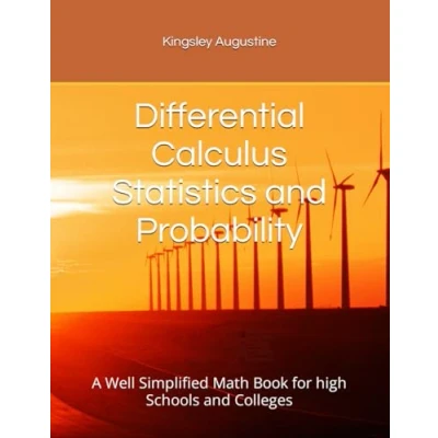 Abbildung von Differential Calculus Statistics and Probability: A Well Simplified Math Book for high Schools Colleges