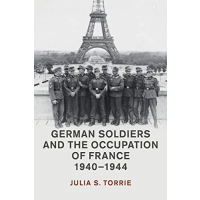 Abbildung von German Soldiers and the Occupation of France, 19401944 (Studies in Social Cultural History Modern Warfare)