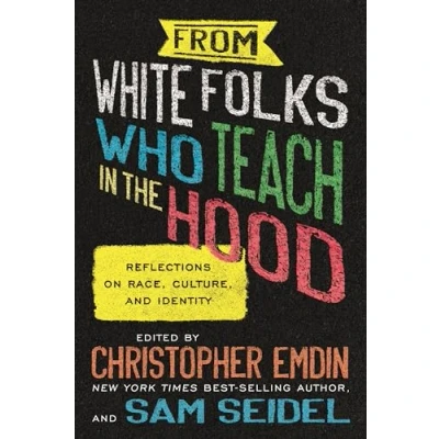 Abbildung von From White Folks Who Teach in the Hood: Reflections on Race, Culture, and Identity