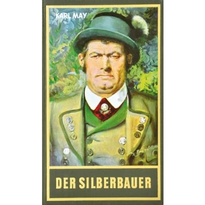 Abbildung von der Silberbauer, Band 67 Gesammelten Werke: Roman Werke (Karl Mays Gesammelte Werke)