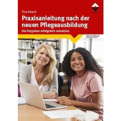 Abbildung von Praxisanleitung nach der neuen Pflegeausbildung: Die Vorgaben erfolgreich umsetzen