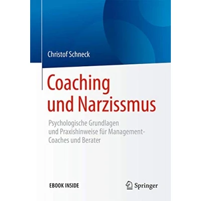 Abbildung von Coaching und Narzissmus: Psychologische Grundlagen Praxishinweise für Management Coaches Berater