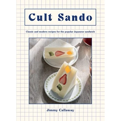 Abbildung von Cult Sando: Classic and Modern Recipes for the Popular Japanese Sandwich