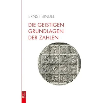 Abbildung von Die geistigen Grundlagen der Zahlen: Zahl im Spiegel Kulturen. Elemente einer spirituellen Geometrie und Arithmetik. (Tb fG: Taschenbuch Freies Geistesleben)