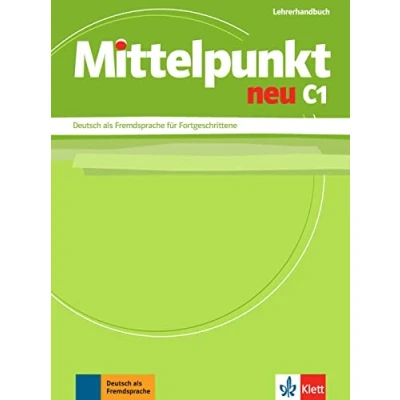 Abbildung von Mittelpunkt neu C1: Deutsch als Fremdsprache für Fortgeschrittene. Lehrerhandbuch (Mittelpunkt neu: Fortgeschrittene)