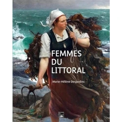Abbildung von Femmes du littoral: Normandie, Bretagne et Nord de la France à fin XIXe au début XXe siècle