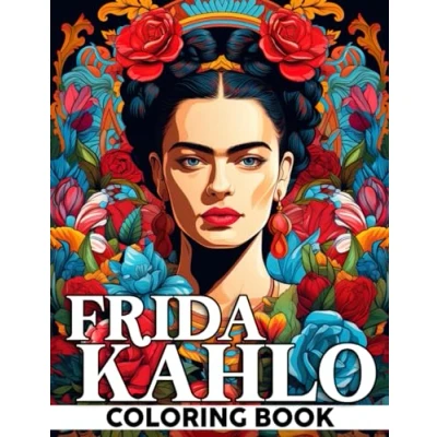 Abbildung von Frida Kahlo Coloring Book: Mexico Dreams Pages Featuring Vibrant Illustrations For Adults Teens To Relax And Relieve Stress