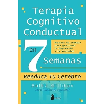 Abbildung von TERAPIA COGNITIVO CONDUCTUAL EN 7 SEMANAS: Manual de trabajo para gestionar la depresión y ansiedad