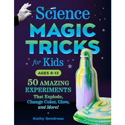 Abbildung von Science Magic Tricks for Kids: 50 Amazing Experiments That Explode, Change Color, Glow, and More!