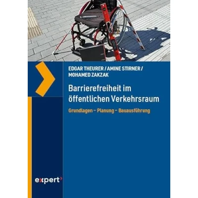 Abbildung von Barrierefreiheit im öffentlichen Verkehrsraum: Grundlagen Planung Bauausführung ein Praxishandbuch (Wissen und Praxis)