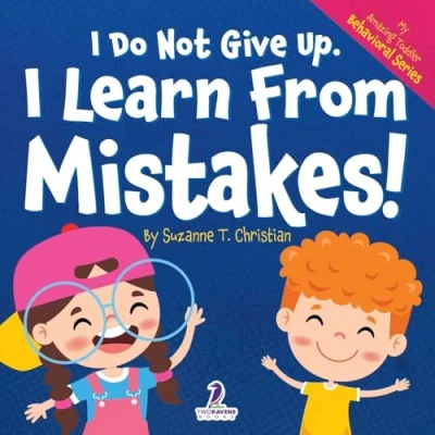 Abbildung von I Do Not Give Up. Learn From Mistakes!: An Affirmation Themed Toddler Book About Making Mistakes (Ages 2 4) (My Amazing Behavioral Series)