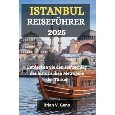 Abbildung von ISTANBUL REISEFÜHRER 2025: Entdecken Sie den Herzschlag der historischen Metropole Türkei
