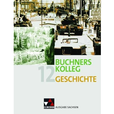 Abbildung von Buchners Kolleg Geschichte Ausgabe Sachsen / 12: Unterrichtswerk für die gymnasiale Oberstufe (Buchners ... Oberstufe)