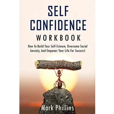 Abbildung von Self Confidence Workbook: How To Build Esteem, Overcome Social Anxiety, And Empower Your Life For Success! (A Guide Stop Doubt Gain Confidence)