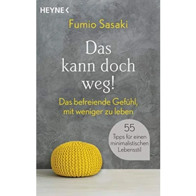 Abbildung von Das kann doch weg!: befreiende Gefühl, mit weniger zu leben. 55 Tipps für einen minimalistischen Lebensstil