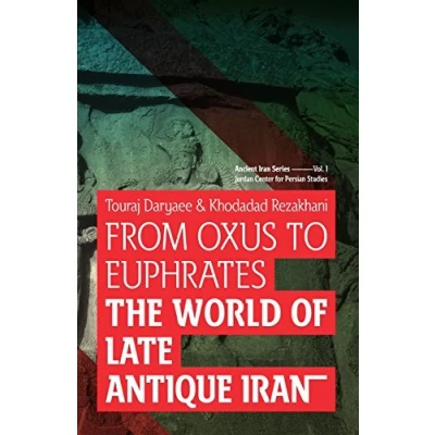Abbildung von From Oxus to Euphrates: The World of Late Antique Iran (Ancient Series, Band 1)