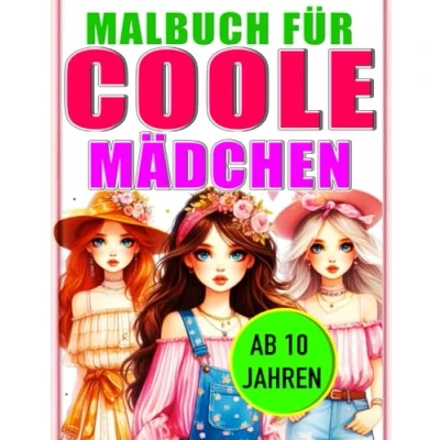 Abbildung von Malbuch für Coole Mädchen ab 10 Jahren: Stylische Mode Designs zum Ausmalen: Kreative Farbideen Jahren