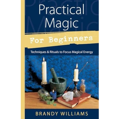 Abbildung von Practical Magic for Beginners: Techniques &amp; Rituals to Focus Magical Energy (Llewellyn&#039;s Beginners)