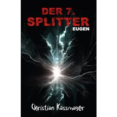 Abbildung von Eugen der 7. Splitter: Mystery trifft Horrorthriller ein Roman, dich aus dieser Welt reißt.