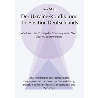 Abbildung von der Ukraine Konflikt und die Position Deutschlands: Wie kann das Prinzip Spaltung in Welt überwunden werden Eine historische Betrachtung ... Entwicklungsfragen des Menschen