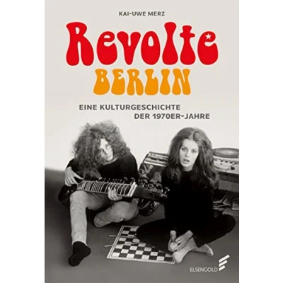 Abbildung von Revolte Berlin: Eine Kulturgeschichte der 1970er Jahre