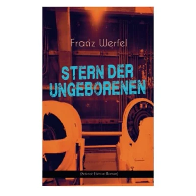Abbildung von Stern der Ungeborenen (Science Fiction Roman): Zukunftsreiseepos des Autors von &quot;Die vierzig Tage Musa Dagh&quot;