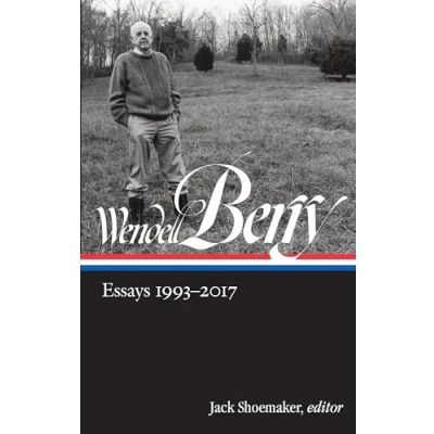 Abbildung von Wendell Berry: Essays 1993 2017 (LOA #317) (Library of America Berry Edition, Band 3)
