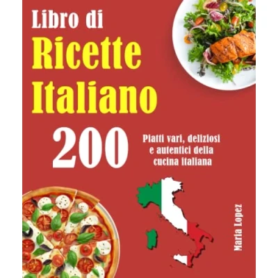 Abbildung von Libro di Ricette Italiano: 200 Piatti vari, deliziosi e autentici della cucina italiana