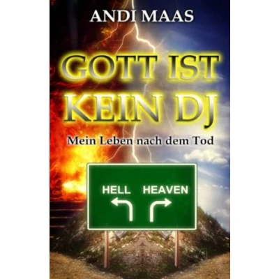 Abbildung von Gott ist kein DJ: Mein Leben nach dem Tod