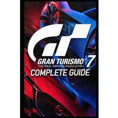 Abbildung von Gran Turismo 7 Complete Guide &amp; Walkthrough: Best Tips, Tricks and Strategies to Become a Pro Player