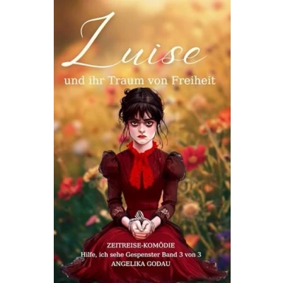 Abbildung von Luise und ihr Traum von Freiheit (Hilfe, ich sehe Gespenster, Band 3)