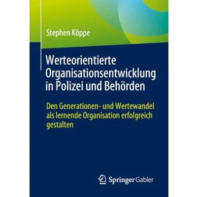 Abbildung von Werteorientierte Organisationsentwicklung in Polizei und Behörden: Den Generationen Wertewandel als lernende Organisation erfolgreich gestalten