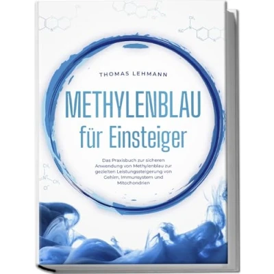 Abbildung von Methylenblau für Einsteiger: Das Praxisbuch zur sicheren Anwendung von gezielten Leistungssteigerung Gehirn, Immunsystem und Mitochondrien