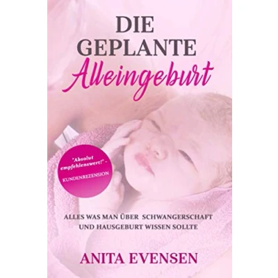 Abbildung von Die geplante Alleingeburt: Alles was man über Schwangerschaft und Hausgeburt wissen sollte