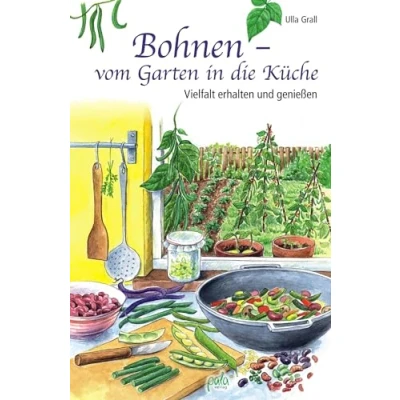 Abbildung von Bohnen vom Garten in die Küche: Vielfalt erhalten und genießen