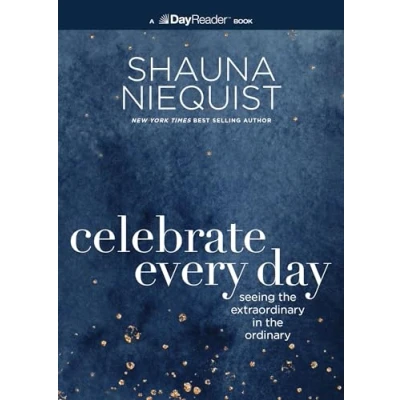 Abbildung von Celebrate Every Day: Seeing the Extraordinary in Ordinary