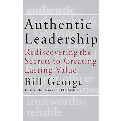 Abbildung von Authentic Leadership: Rediscovering the Secrets to Creating Lasting Value (J B Warren Bennis)