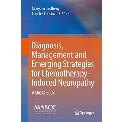 Abbildung von Diagnosis, Management and Emerging Strategies for Chemotherapy Induced Neuropathy: A MASCC Book