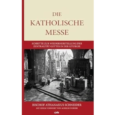Abbildung von Die katholische Messe: Schritte zur Wiederherstellung der Zentralität Gottes in Liturgie