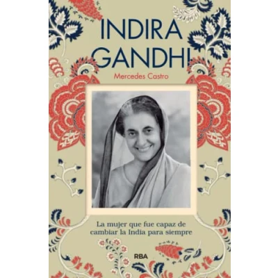 Abbildung von Indira Ghandi: La Mujer Que Fue Capaz De Cambiar India Para Siempre (Otros No Ficción)
