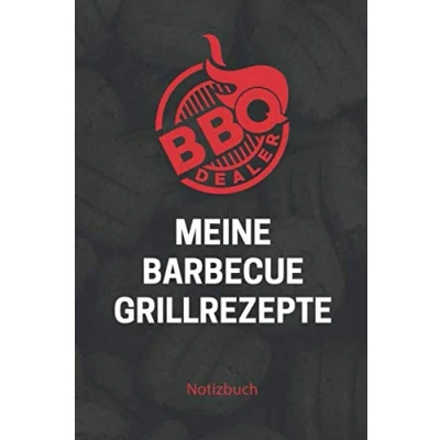 Abbildung von BBQ Dealer meine Barbecue Grillrezepte Notizbuch: Grill Notizen Notizbuch Jornal für eigenen Smoker Rezepte