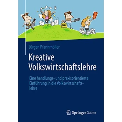 Abbildung von Kreative Volkswirtschaftslehre: Eine handlungs und praxisorientierte Einführung in die Volkswirtschaftslehre