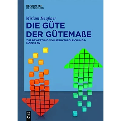 Abbildung von Die Güte der Gütemaße: Zur Bewertung von Strukturgleichungsmodellen