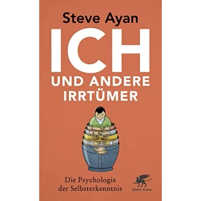 Abbildung von Ich und andere Irrtümer: Die Psychologie der Selbsterkenntnis