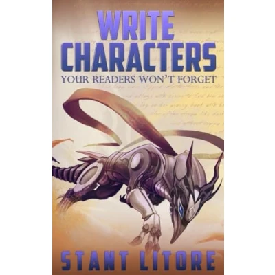 Abbildung von Write Characters Your Readers Won&#039;t Forget: A Toolkit for Emerging Writers (The Litore Toolkits Fiction Writers, Band 1)