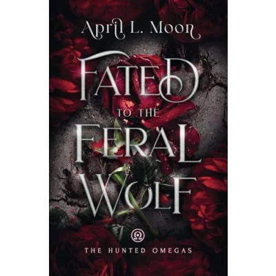 Abbildung von Fated to the Feral Wolf: A Mates Wolf Shifter Paranormal Romance (The Hunted Omegas, Band 2)